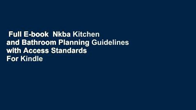 Full E-book Nkba Kitchen and Bathroom Planning Guidelines with Access Standards For Kindle
