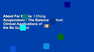 About For Books  I Ching Acupuncture - The Balance Method: Clinical Applications of the Ba Gua and