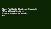 About For Books  Illustrated Microsoft Office 365 & Office 2016 Projects, Loose-Leaf Version  For