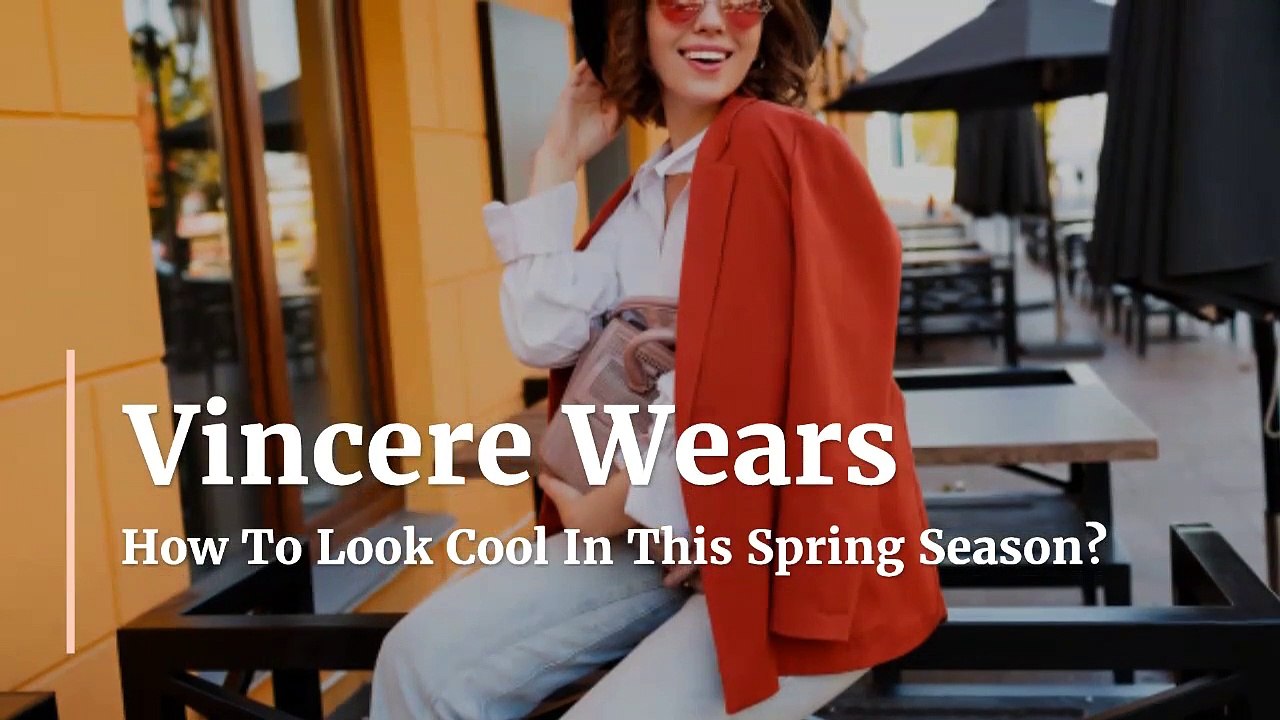 Vincere Wears what Type of Clothes We Wear in Spring Season