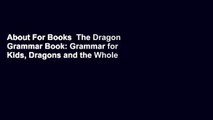 About For Books  The Dragon Grammar Book: Grammar for Kids, Dragons and the Whole Kingdom  Best
