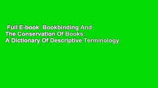 Full E-book  Bookbinding And The Conservation Of Books: A Dictionary Of Descriptive Terminology