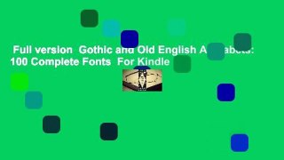 Full version  Gothic and Old English Alphabets: 100 Complete Fonts  For Kindle