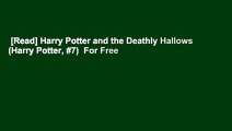 [Read] Harry Potter and the Deathly Hallows (Harry Potter, #7)  For Free