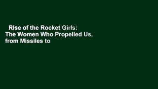 Rise of the Rocket Girls: The Women Who Propelled Us, from Missiles to the Moon to Mars Complete