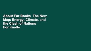 About For Books  The New Map: Energy, Climate, and the Clash of Nations  For Kindle