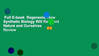 Full E-book  Regenesis: How Synthetic Biology Will Reinvent Nature and Ourselves  Review