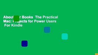About For Books  The Practical Mac: Projects for Power Users  For Kindle