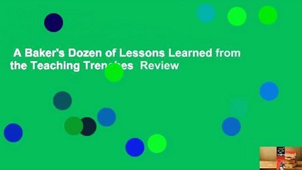 A Baker's Dozen of Lessons Learned from the Teaching Trenches  Review
