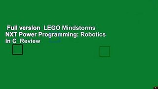 Full version  LEGO Mindstorms NXT Power Programming: Robotics in C  Review