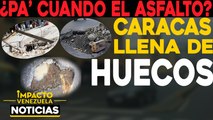 ¿Y el asfalto pa’ cuando? Caracas llena de huecos |  NOTICIAS VENEZUELA HOY octubre 21 2020