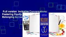 Full version  Inclusive Conversations: Fostering Equity, Empathy, and Belonging Across