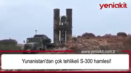 Yunanistan'dan çok tehlikeli S-300 hamlesi!