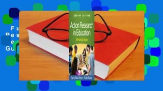 Full version  Action Research in Education, Second Edition: A Practical Guide  For Online