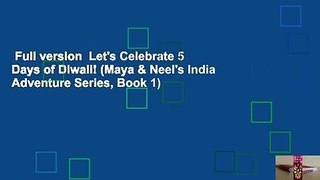 Full version  Let's Celebrate 5 Days of Diwali! (Maya & Neel's India Adventure Series, Book 1)