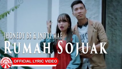 Jhonedy BS Feat. Indri Mae - Rumah Sojuak [Official Lyric Video HD]