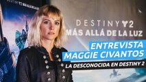 Entrevista Maggie Civantos, La Desconocida en Destiny 2: Más Allá de la Luz
