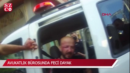 Avukatlık bürosunda feci dayak