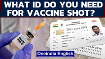 For Covid vaccine shot, is any particular ID needed? | Oneindia News