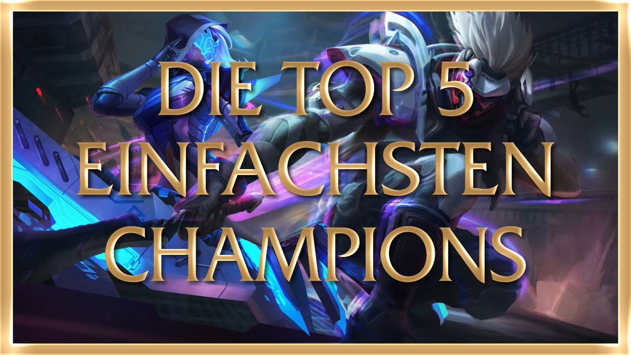 Die Top 5 einfachsten LoL Champions