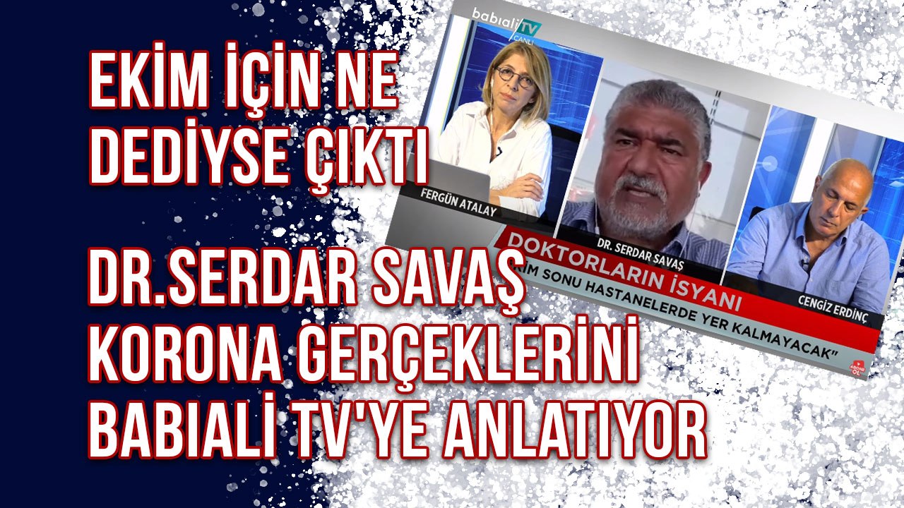 Ekim İçin Ne Dediyse Çıktı Dr.Serdar Savaş  Korona Gerçeklerini Anlatıyor