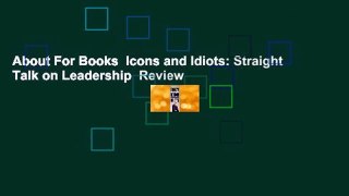 About For Books  Icons and Idiots: Straight Talk on Leadership  Review