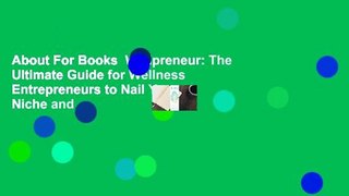 About For Books  Wellpreneur: The Ultimate Guide for Wellness Entrepreneurs to Nail Your Niche and
