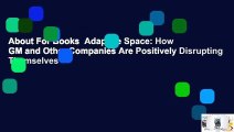 About For Books  Adaptive Space: How GM and Other Companies Are Positively Disrupting Themselves