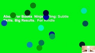 About For Books  Ninja Selling: Subtle Skills. Big Results.  For Kindle