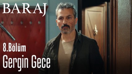 Gergin gece - Baraj 8. Bölüm