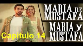 Maria y Mustafa (Maria ile Mustafa) Capitulo 14