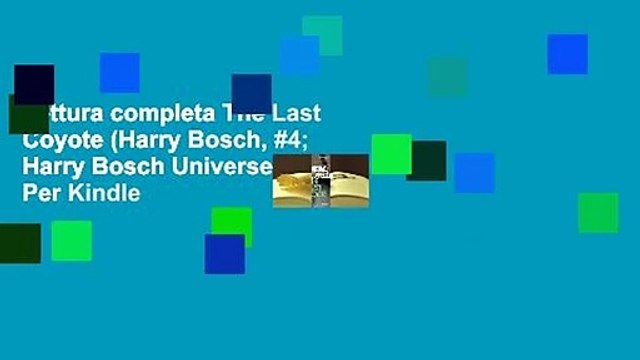 Lettura completa The Last Coyote (Harry Bosch, #4; Harry Bosch Universe, #4) Per Kindle