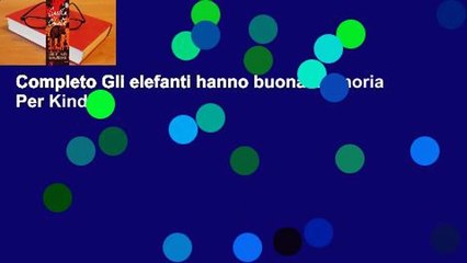 Completo Gli elefanti hanno buona memoria Per Kindle