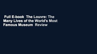 Full E-book  The Louvre: The Many Lives of the World's Most Famous Museum  Review