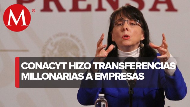 Conacyt realizó transferencias millonarias a empresas mediante fideicomisos