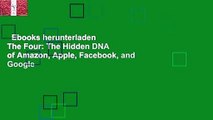 Ebooks herunterladen  The Four: The Hidden DNA of Amazon, Apple, Facebook, and Google