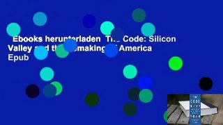 Ebooks herunterladen  The Code: Silicon Valley and the Remaking of America  Epub