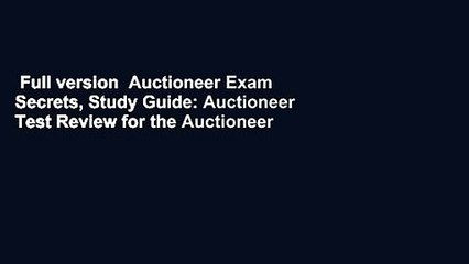 Full version  Auctioneer Exam Secrets, Study Guide: Auctioneer Test Review for the Auctioneer