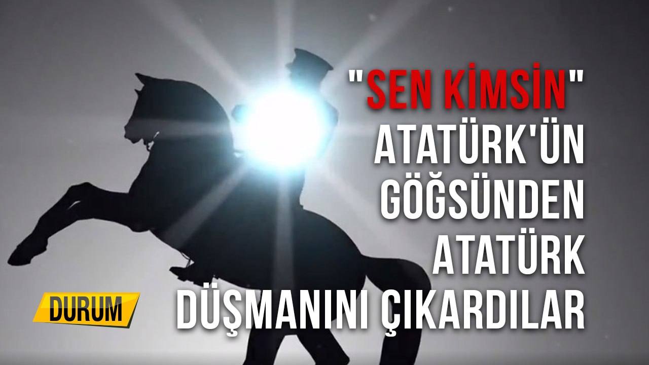 "Sen Kimsin" Atatürk'ün Göğsünden Atatürk Düşmanını Çıkardılar