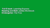 Full E-book  Learning Express Reading and Math Jumbo Workbook Kindergarten  For Free