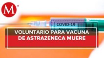 Muere en Brasil voluntario de vacuna anticovid de AstraZeneca y Oxford