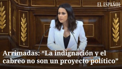 Arrimadas: "La indignación y el cabreo no son un proyecto político"