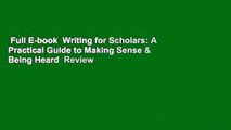 Full E-book  Writing for Scholars: A Practical Guide to Making Sense & Being Heard  Review