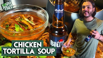 20 Dollar Chef - Chicken Tortilla Soup