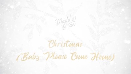 Maddie & Tae - Christmas (Baby Please Come Home)