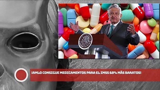¡AMLO CONSIGUE MEDICAMENTOS PARA EL IMSS 68% MÁS BARATOS!