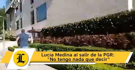 Lucía Medina al salir de la PGR:  "No tengo nada que decir"