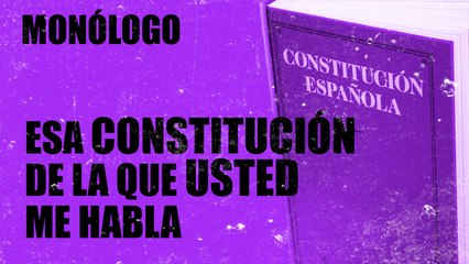 Esa Constitución de la que usted me habla - Monólogo - En la Frontera, 21 de octubre de 2020