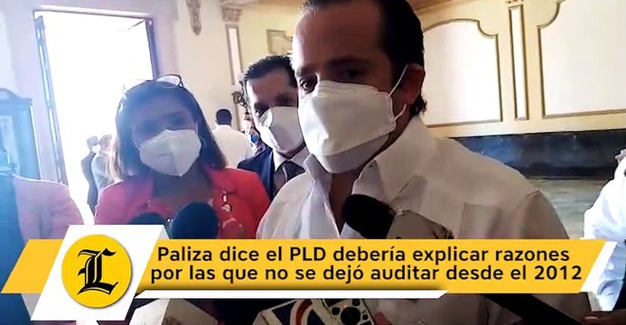 Paliza dice el PLD debería explicar razones por las que no se dejó auditar desde el 2012