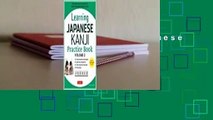 [Read] Learning Japanese Kanji Practice Book Volume 2: The Quick and Easy Way to Learn the Basic